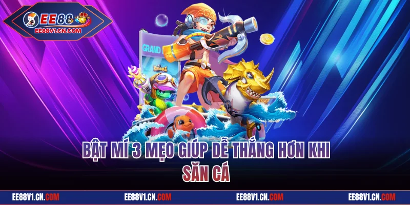 Game Bắn Cá Rồng Đổi Thưởng - Khám Phá Game Hot Tại EE88 3 Bật mí 3 mẹo giúp dễ thắng hơn khi săn cá