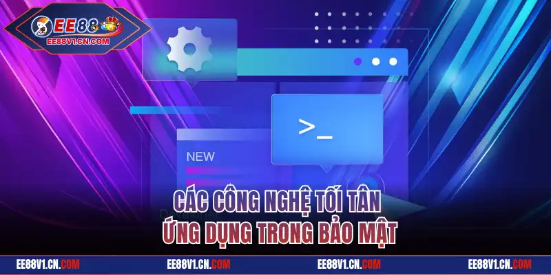 Các công nghệ tối tân ứng dụng trong bảo mật