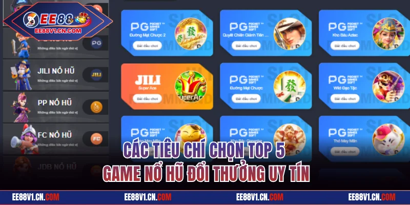 Các tiêu chí chọn top 5 game nổ hũ đổi thưởng uy tín