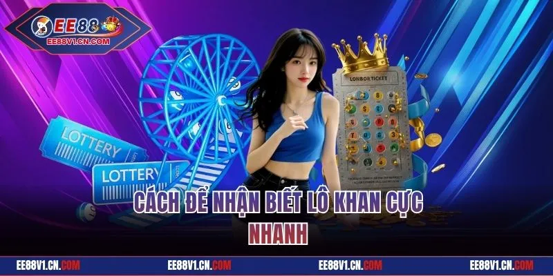Cách để nhận biết lô khan cực nhanh