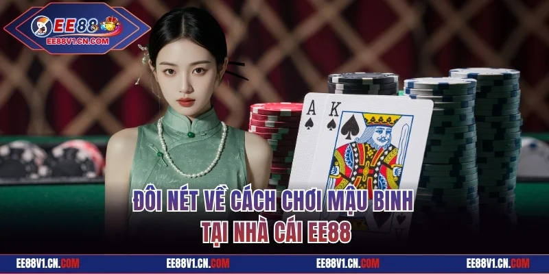 Đôi nét về cách chơi Mậu binh tại EE88