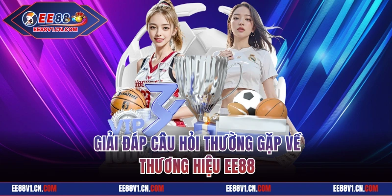 Giải đáp câu hỏi thường gặp về thương hiệu EE88