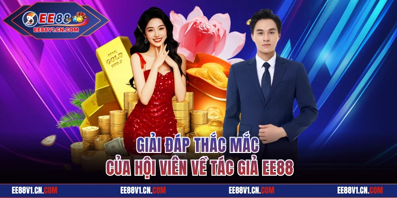 Giải đáp thắc mắc của hội viên về tác giả EE88