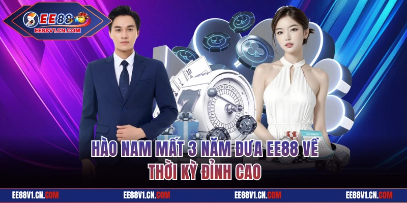 Hào Nam mất 3 năm đưa EE88 về thời kỳ đỉnh cao