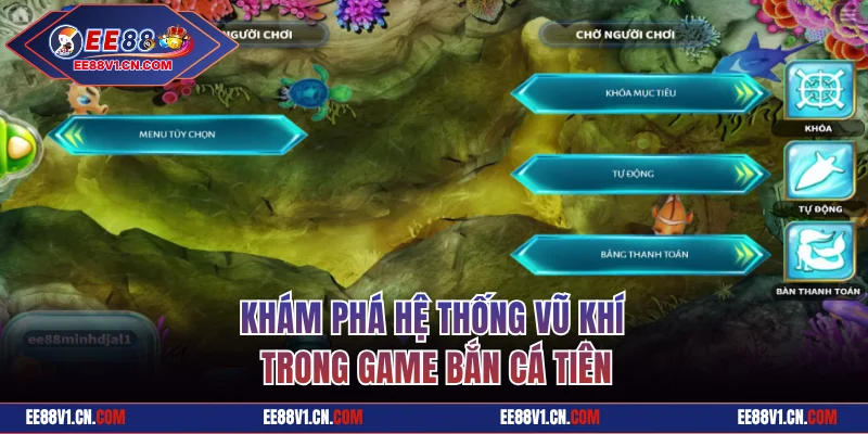 Bắn Cá Tiên Là Gì? Bí Kíp Săn Boss Thưởng Lớn Tại EE88 2 Khám phá hệ thống vũ khí trong game bắn cá tiên