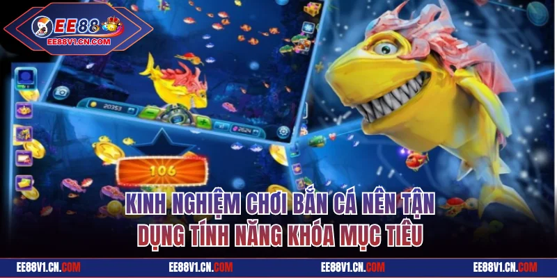 Kinh nghiệm chơi bắn cá nên tận dụng tính năng khóa mục tiêu