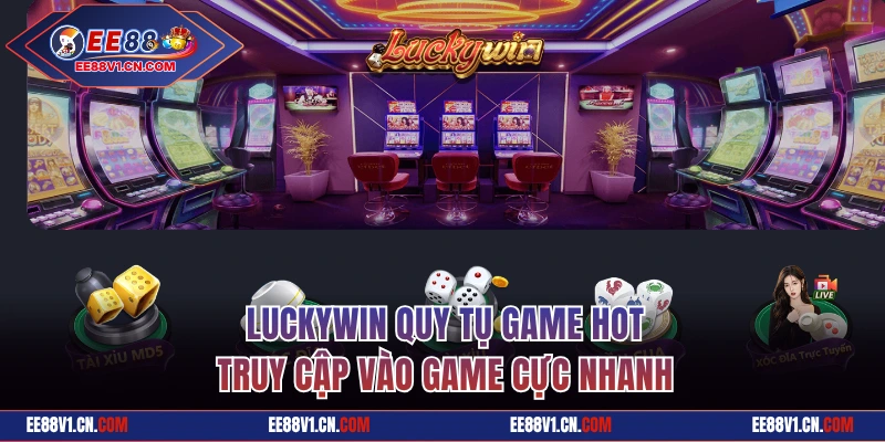 Luckywin quy tụ danh sách game hot nhất nền tảng