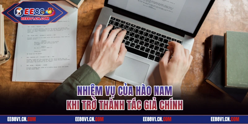 Nhiệm vụ của Hào Nam khi trở thành tác giả chính