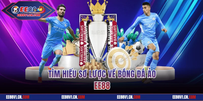 Tìm hiểu sơ lược về bóng đá ảo EE88