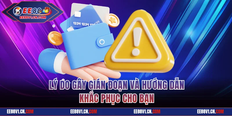 4 lý do gây gián đoạn và cách khắc phục