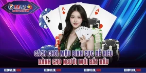 Cách Chơi Mậu Binh EE88 Dễ Hiểu Dành Cho Người Mới Bắt Đầu