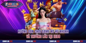 Hướng Dẫn Chơi Game Nổ Hũ Nhanh Và Thưởng Lớn Tại EE88