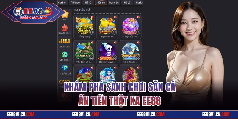 Khám phá sảnh chơi săn cá ăn tiền KA EE88