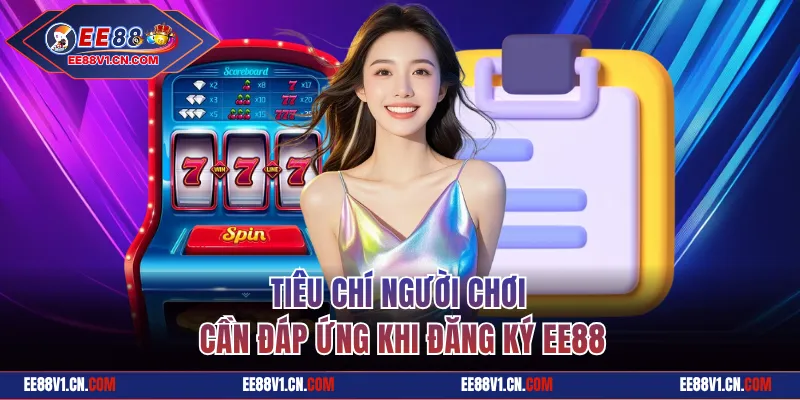 Tiêu chí cần đáp ứng khi đăng ký EE88