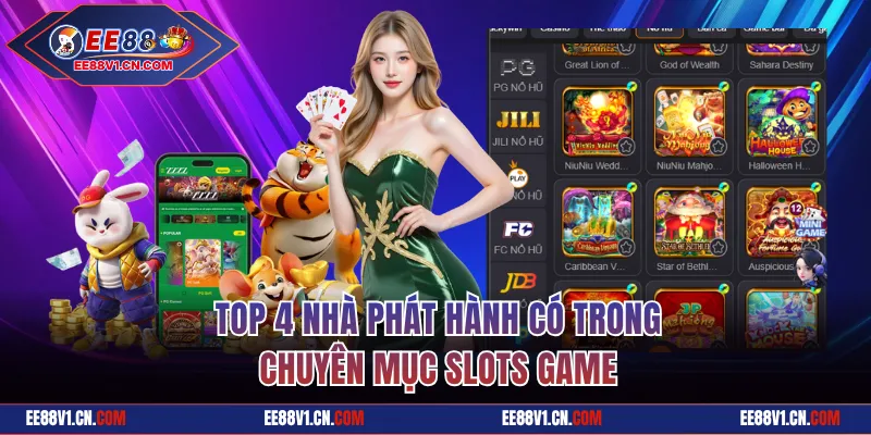 Top 4 nhà phát hành có trong chuyên mục slots game